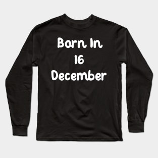 Born In 16 December Long Sleeve T-Shirt